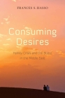 Consuming Desires: Family Crisis and the State in the Middle East Cover Image