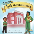 Flying Above Expectations By Jr. Simmons, Larry, Sehreen Shahzad (Illustrator) Cover Image