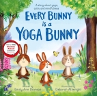 Every Bunny is a Yoga Bunny By Emily Ann Davison, Deborah Allwright (Illustrator) Cover Image
