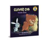 Clever Cub Trusts God (Clever Cub Bible Stories) By Bob Hartman, Steve Brown (Illustrator) Cover Image