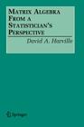 Matrix Algebra from a Statistician's Perspective By David A. Harville Cover Image