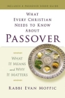 What Every Christian Needs to Know about Passover: What It Means and Why It Matters By Evan Moffic Cover Image