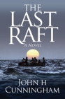 The Last Raft By John H. Cunningham Cover Image