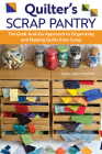 Quilter's Scrap Pantry: The Grab-And-Go Approach to Organizing and Making Quilts from Scraps By Susanclaire Mayfield Cover Image