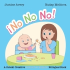 No, No, No! / ¡No No No!: A Suteki Creative Spanish & English Bilingual Book By Justine Avery, Naday Meldova (Illustrator) Cover Image
