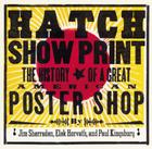 Hatch Show Print: The History of a Great American Poster Shop Cover Image