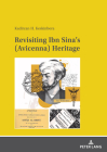 Revisiting Ibn Sina's (Avicenna) Heritage By Kadircan Hidir Keskinbora (Editor) Cover Image