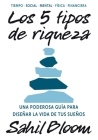 5 tipos de riqueza / The 5 Types of Wealth: Una guía transformadora para diseñar la vida de tus sueños / A Transformative Guide to Design Your Dream Life (Para estar bien) By Sahil Bloom Cover Image