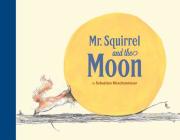 Mr. Squirrel and the Moon By Sebastian Meschenmoser Cover Image