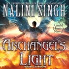 Archangel's Light (Guild Hunter #14) By Nalini Singh, Justine Eyre (Read by) Cover Image