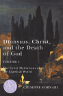 Dionysus, Christ, and the Death of God, Volume 1: The Great Mediations of the Classical World (Studies in Violence, Mimesis & Culture #1) By Giuseppe Fornari Cover Image