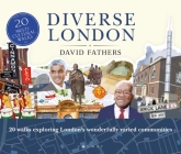 Diverse London: 20 Walks Exploring London's Wonderfully Varied Communities By David Fathers Cover Image