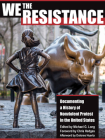 We the Resistance: Documenting a History of Nonviolent Protest in the United States Cover Image