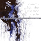 Dreams from the Wild Root Cradle By Nina Sudja Cover Image