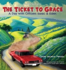 The Ticket to Grace: A Day with Officers Isaac & Eden By Cesar DeJesus Perozo, Jason Valesquez (Illustrator) Cover Image