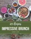 123 Impressive Brunch Recipes: Keep Calm and Try Brunch Cookbook By Tammy Cote Cover Image