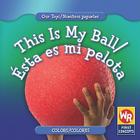 This Is My Ball / Ésta Es Mi Pelota By Amanda Hudson Cover Image