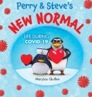 Perry and Steve's New Normal: Life During COVID-19 By Marylou Quillen Cover Image