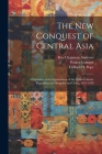 The New Conquest of Central Asia: a Narrative of the Explorations of the Central Asiatic Expeditions in Mongolia and China, 1921-1930 By Roy Chapman 1884-1960 Andrews, Walter 1872-1941 Granger, Clifford H. (Clifford Hillhouse) Pope (Created by) Cover Image