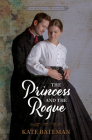 The Princess and the Rogue By Kate Bateman Cover Image