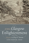 The Glasgow Enlightenment By Andrew Hook (Editor), Richard B. Sher (Editor), Richard B. Sher (Preface by) Cover Image