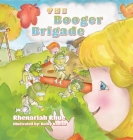 The Booger Brigade By Rhenariah Rhue, Becky Radtke (Illustrator) Cover Image