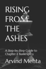 Rising from the Ashes: A Step-by-Step Guide to Chapter 11 Bankruptcy By Arvind Mehta Cover Image