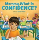 Mommy, What is Confidence?: How to Build Self-Esteem and a Growth Mindset | A Children's Activity Story Book | Kids 4-11 Cover Image