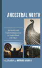 Ancestral North: Spirituality and Cultural Imagination in Nordic Ritual Folk Music Cover Image
