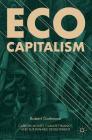 Eco-Capitalism: Carbon Money, Climate Finance, and Sustainable Development By Robert Guttmann Cover Image