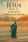 Jesus Said It, A March through Mark By Ethel Green Cover Image