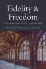 Fidelity and Freedom: Ex Corde Ecclesiae at Twenty-Five By Stephen M. Hildebrand (Editor), Sean Sheridan (Editor) Cover Image