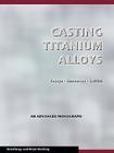 Casting Titanium Alloys (Metal Working and Metallurgy) Cover Image
