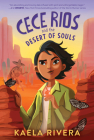 Cece Rios and the Desert of Souls By Kaela Rivera Cover Image