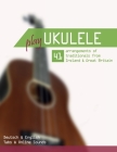 Play Ukulele - 41 arrangements of traditionals from Ireland & Great Britain - Deutsch & English - Tabs & Online Sounds By Reynhard Boegl, Bettina Schipp Cover Image