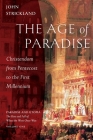 The Age of Paradise: Christendom from Pentecost to the First Millennium By John Strickland Cover Image
