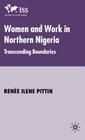 Women and Work in Northern Nigeria: Transcending Boundaries (Institute of Social Studies) By R. Pittin Cover Image