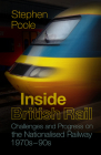 Inside British Rail: Challenges and Progress on the Nationalised Railway, 1970s-1990s Cover Image