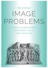 Image Problems: The Origin and Development of the Buddha's Image in Early South Asia By Robert Daniel Decaroli Cover Image