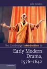 The Cambridge Introduction to Early Modern Drama, 1576-1642 (Cambridge Introductions to Literature) By Julie Sanders Cover Image