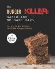 The Hunger-Killer: Baked and No-Bake Bars: On-the-Go Bar Recipes to Kill the Hunger Quickly Cover Image