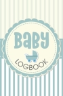 Baby Logbook: Mom and Baby Daily Newborn Tracker for Breastfeeding / Bottle Feeding & Sleep Health Cover Image