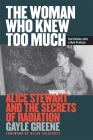 The Woman Who Knew Too Much, Revised Ed.: Alice Stewart and the Secrets of Radiation By Gayle Greene Cover Image