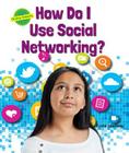 How Do I Use Social Networking? (Online Smarts) By Tricia Yearling Cover Image