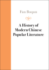 A History of Modern Chinese Popular Literature (Cambridge China Library) By Boqun Fan Cover Image