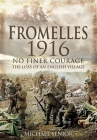 Fromelles 1916: No Finer Courage - The Loss of an English Village By Michael Senior, Senior Cover Image