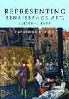 Representing Renaissance Art, c.1500-c.1600 Cover Image