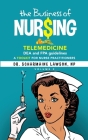 The Business of Nur$ing: Telemedicine, DEA and FPA guidelines, A Toolkit for Nurse Practitioners Vol. 2 By Scharmaine Lawson Cover Image