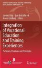 Integration of Vocational Education and Training Experiences: Purposes, Practices and Principles (Technical and Vocational Education and Training: Issues #29) By Sarojni Choy (Editor), Gun-Britt Wärvik (Editor), Viveca Lindberg (Editor) Cover Image