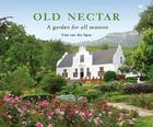 Old Nectar: A Garden for All Seasons By Una van der Spuy Cover Image